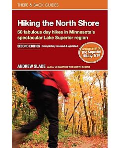 A book cover with the book title Hiking the North Shore 50 fabulous day hikes in Minnesota's spectacular Lake Superior Region Second Edition, completely revised & updates by Andrew Slade, author of Camping the North Shore